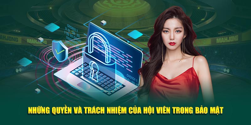 Quyền và trách nhiệm cần có của hội viên trong bảo mật